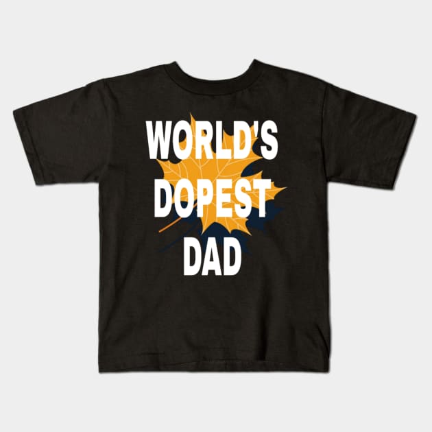 World's Dopest dad Kids T-Shirt by ERRAMSHOP